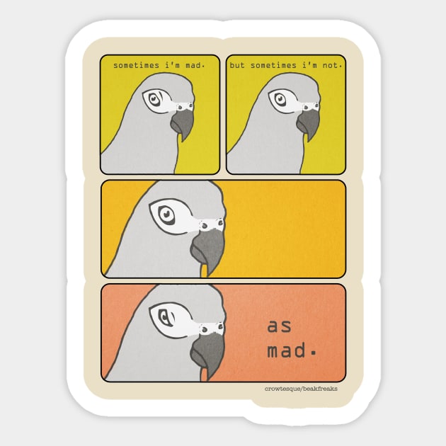 Sometimes I'm Mad... Sticker by Crowtesque